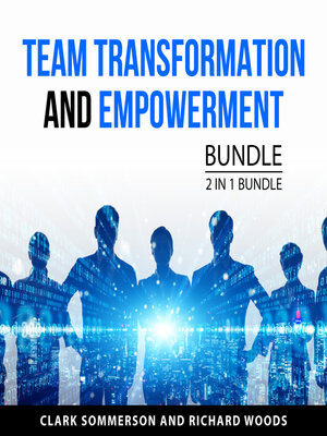 cover image of Team Transformation and Empowerment Bundle, 2 in 1 Bundle